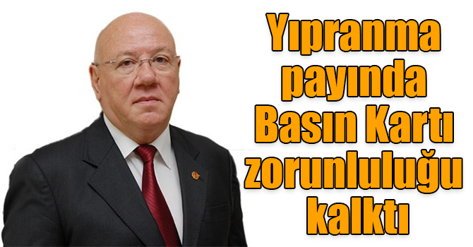 Yıpranma payında Basın Kartı zorunluluğu kalktı