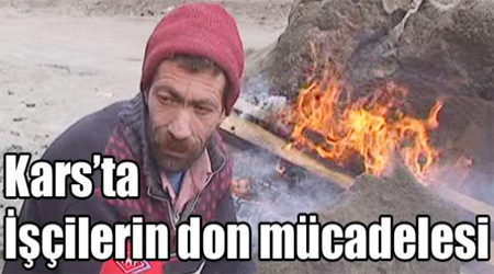 Kars’ta inşaat işçilerinin don mücadelesi