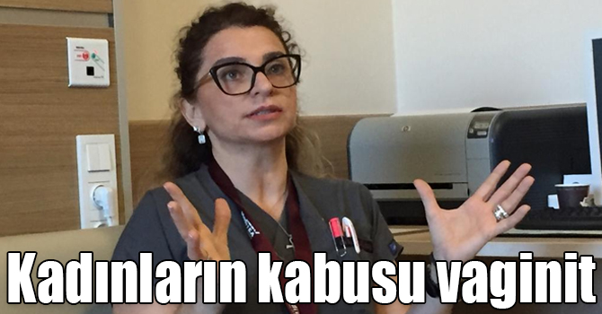 Kadınların kabusu vaginit