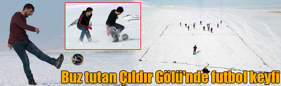 Buz tutan Çıldır Gölü'nde futbol keyfi