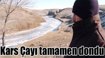 Kars Çayı tamamen dondu