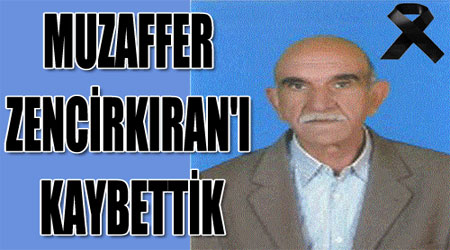 Muzaffer zencirkıran'ı Kaybettik
