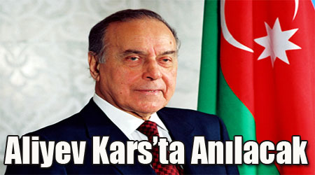 Haydar Aliyev Kars’ta anılacak