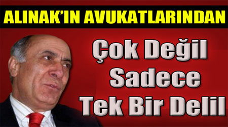 Alınak’ın avukatlarından “Hodri Meydan!”