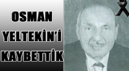 Osman Yeltekin'i Kaybettik