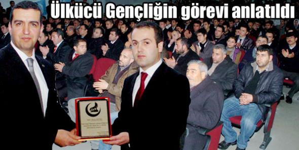 Ülkücü Gençliğin görevi anlatıldı