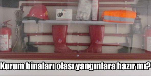 Kurum binaları olası yangınlara hazır mı?