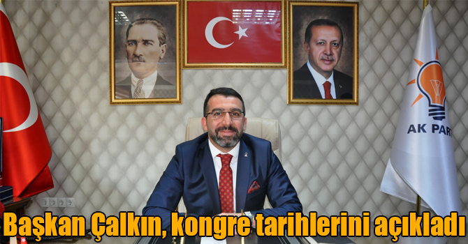 Başkan Çalkın, kongre tarihlerini açıkladı