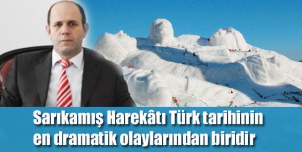 Sarıkamış Harekâtı Türk tarihinin en dramatik olaylarından biridir