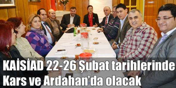 KAİSİAD 22-26 Şubat tarihlerinde Kars ve Ardahan’da olacak