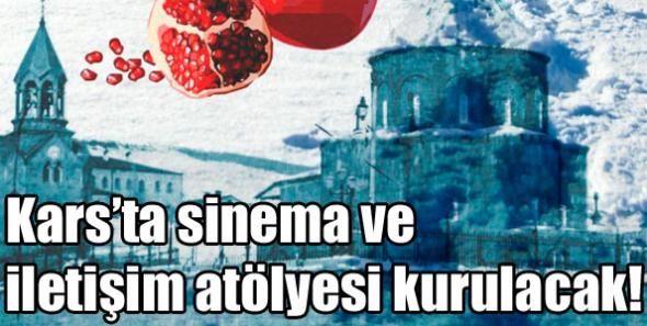 Kars’ta sinema ve iletişim atölyesi kurulacak!