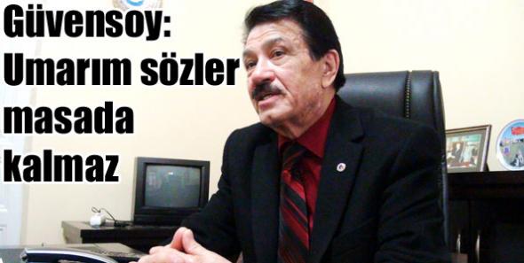 Güvensoy: Umarım sözler masada kalmaz