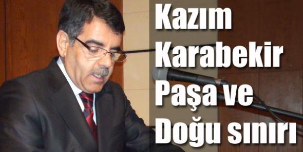 Kazım Karabekir Paşa ve Doğu sınırı