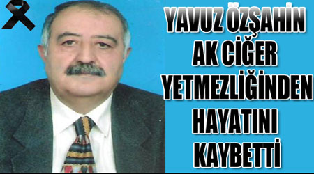 Yavuz Özşahin Vefat Etti