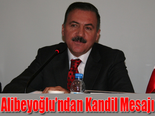 Naif Alibeyoğlu'ndan kandil mesajı