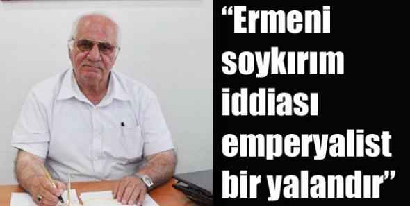 “Ermeni soykırım iddiası emperyalist bir yalandır”