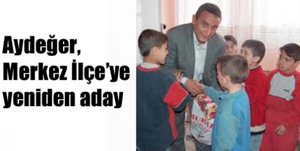 Aydeğer, Merkez İlçe’ye yeniden aday