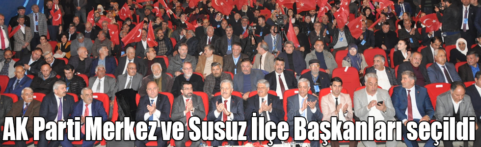 AK Parti Merkez ve Susuz İlçe Başkanları seçildi