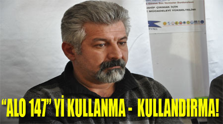 “ALO 147” Yİ KULLANMA -  KULLANDIRMA!