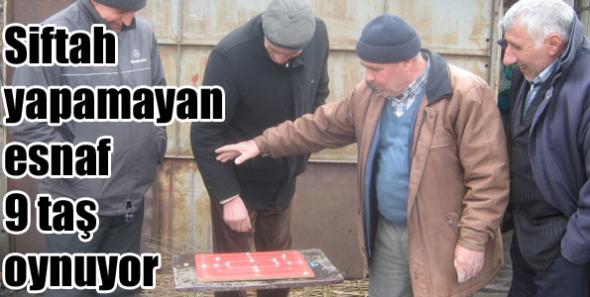 Siftah yapmayan esnaf 9 taş oynuyor