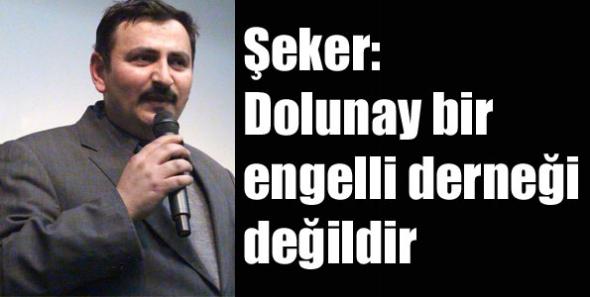 Şeker: Dolunay bir engelli derneği değildir