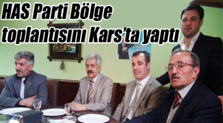 HAS Parti Bölge toplantısını Kars’ta yaptı