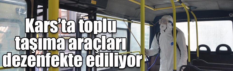 Kars’ta toplu taşıma araçları dezenfekte ediliyor