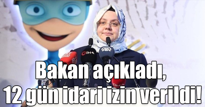 Bakan açıkladı, 12 gün idari izin verildi!