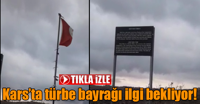 Kars’ta türbe bayrağı ilgi bekliyor!