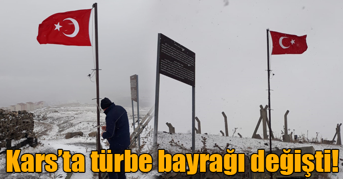 Kars’ta türbe bayrağı değişti!