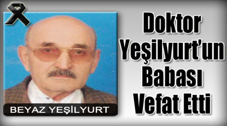 Yeşilyurt’un babası vefat etti