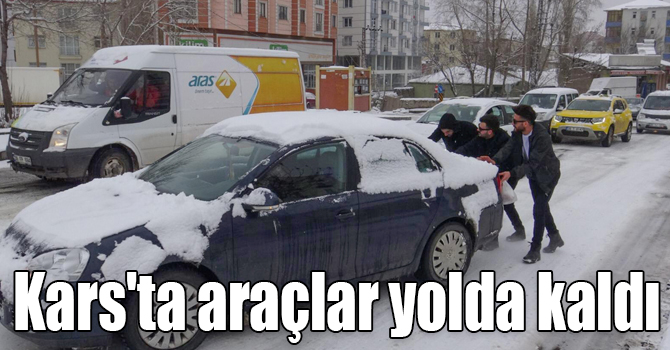 Kars'ta araçlar yolda kaldı