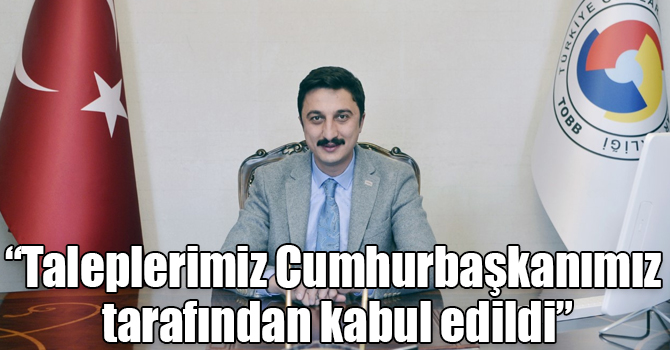 Alibeyoğlu: “Taleplerimiz Cumhurbaşkanımız tarafından kabul edildi”