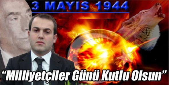 “3 Mayıs Milliyetçiler Günü Kutlu Olsun”
