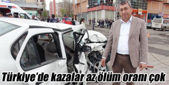Ceyhan: Türkiye’de kazalar az ölüm oranı çok