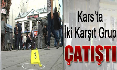 Kars'ta Gerginlik