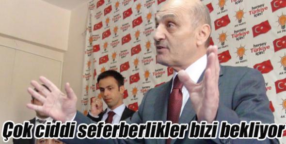 Çok ciddi seferberlikler bizi bekliyor