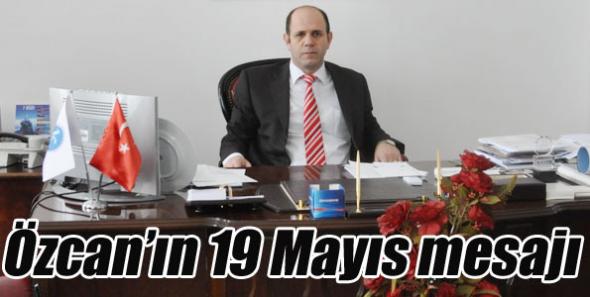 Özcan’ın 19 Mayıs mesajı