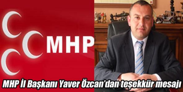 MHP İl Başkanı Yaver Özcan’dan teşekkür mesajı