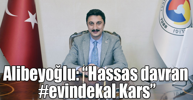 Alibeyoğlu: “Hassas davran #evindekal Kars”