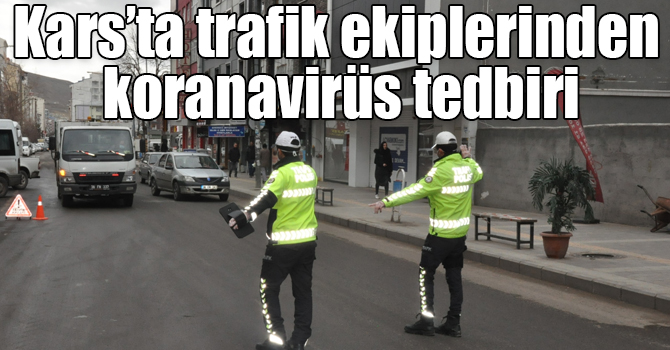 Kars’ta trafik ekiplerinden koranavirüs tedbiri