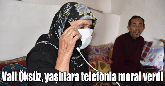 Kars Valisi Öksüz, sokağa çıkmaları kısıtlanan yaşlılara telefonla moral verdi
