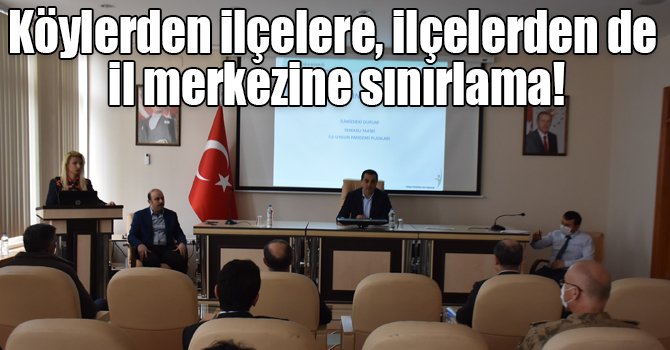 Köylerden ilçelere, ilçelerden de il merkezine sınırlama!