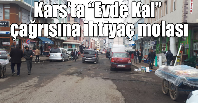 Kars’ta “Evde Kal” çağrısına ihtiyaç molası