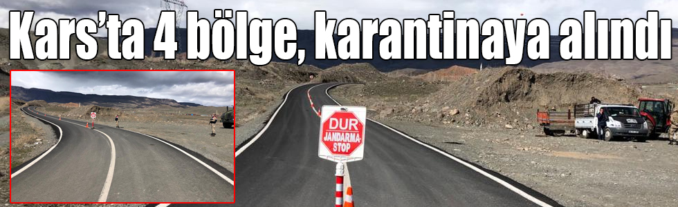 Kars’ta 4 bölge, Koronavirüs tedbirleri kapsamında karantinaya alındı