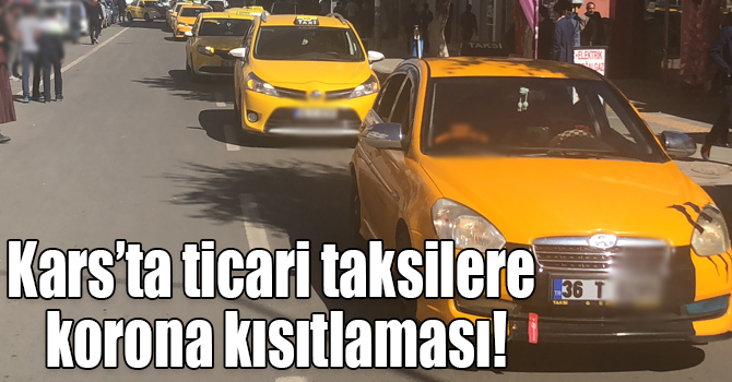 Kars’ta ticari taksilere korona kısıtlaması!