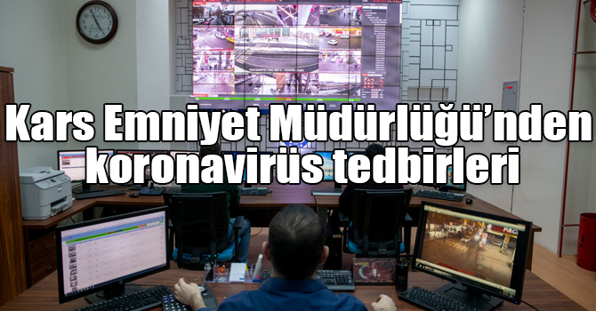 Kars Emniyet Müdürlüğü’nden koronavirüs tedbirleri