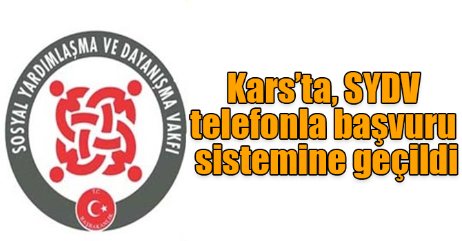 Kars’ta, SYDV telefonla başvuru sistemine geçildi