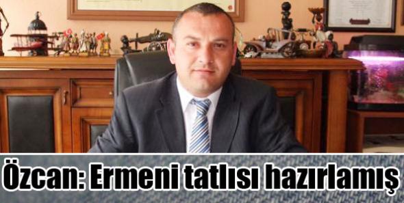 Özcan: Ermeni tatlısı hazırlamış