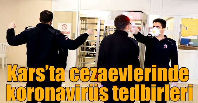 Kars’ta cezaevlerinde koronavirüs tedbirleri